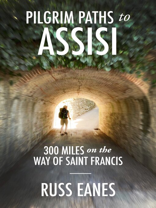 Title details for Pilgrim Paths to Assisi by Russ Eanes - Available